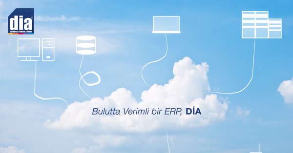 DİA ile Bulutta Verimli bir ERP’ye Adım Atın!