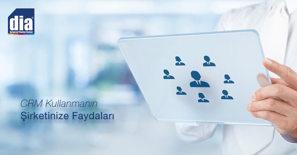 CRM Kullanmanın Şirketinize Faydaları