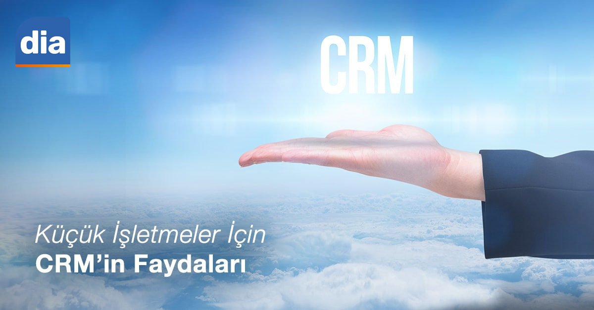 Küçük İşletmeler İçin CRM’in Faydaları