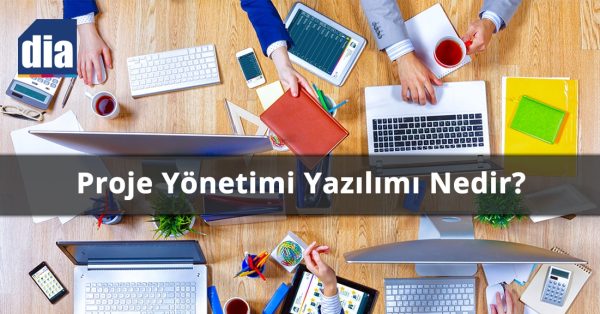 Proje Yönetimi Yazılımı Nedir?