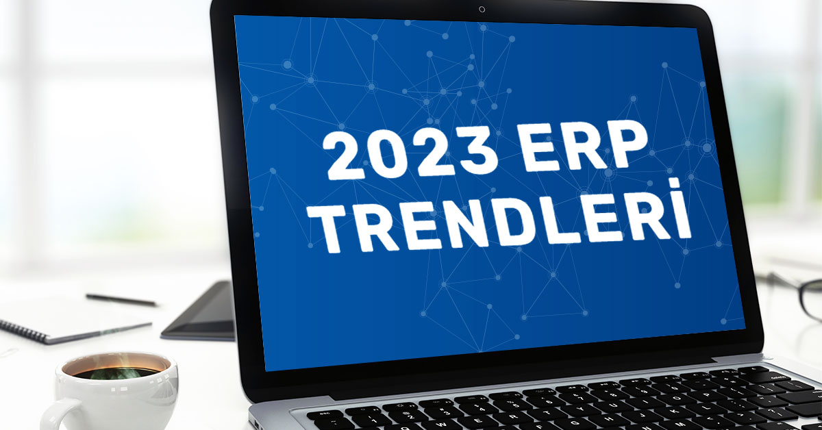 2023 ERP Trendleri