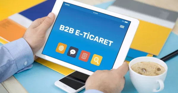B2B E-Ticaret Siteleri İçin 10 İpucu